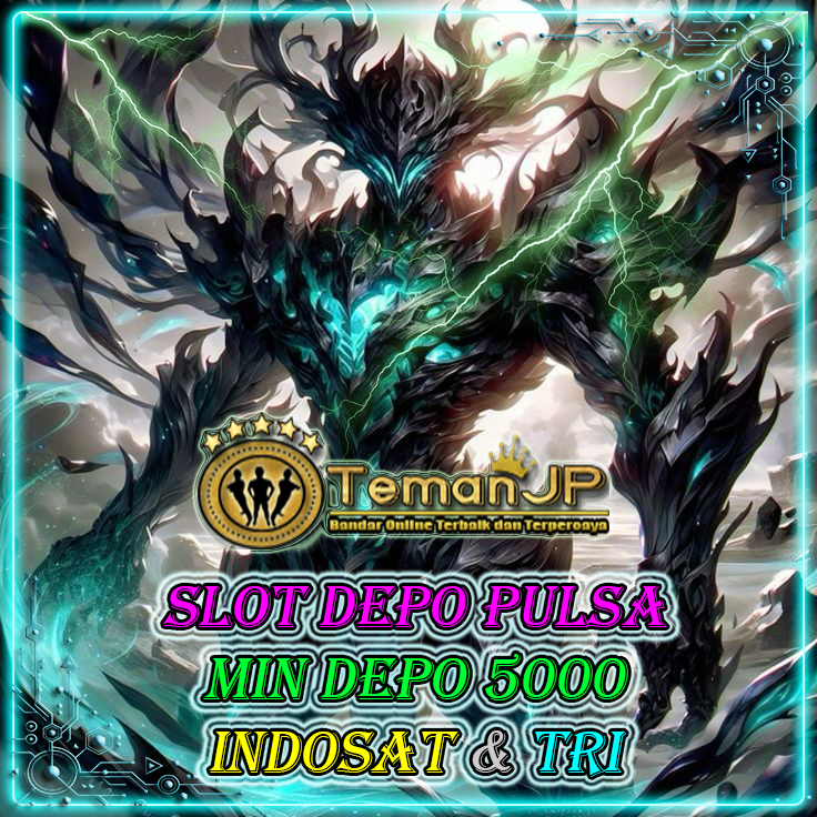 TemanJP - Provider Situs Slot Pulsa yang Auto WD - Min Depo Hanya 5000 Via Indosat & Tri Tanpa Potongan!